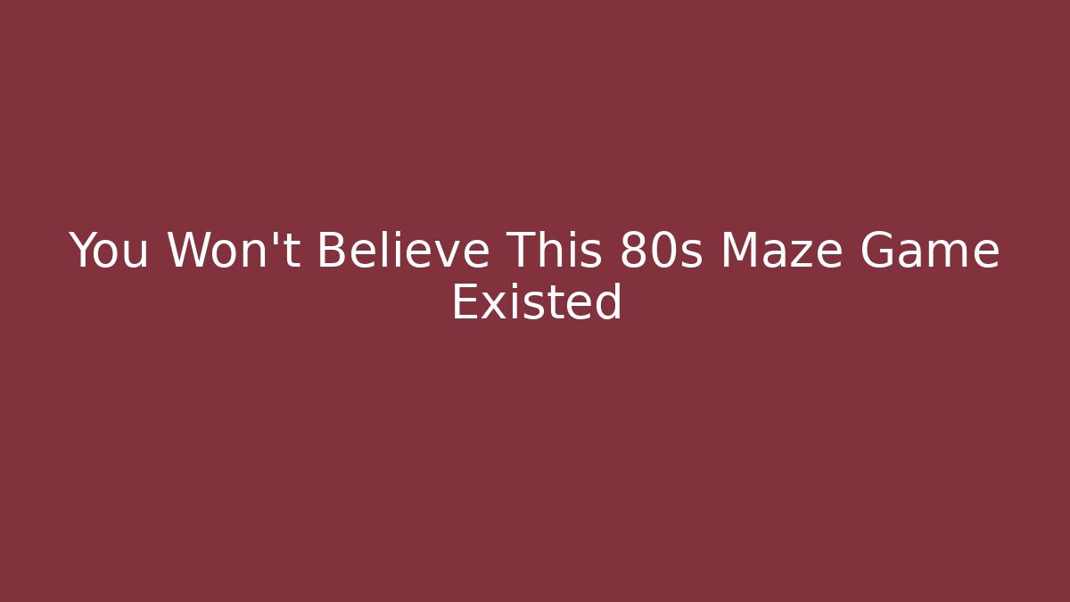 You Won't Believe This 80s Maze Game Existed