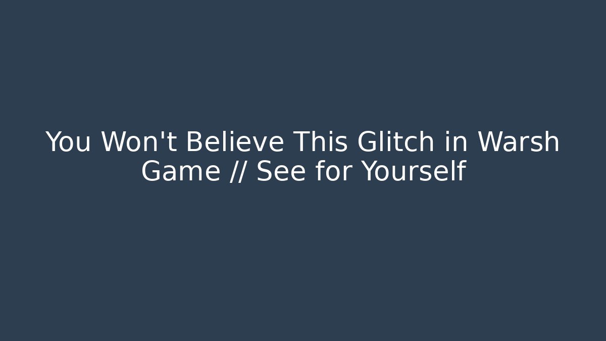 You Won't Believe This Glitch in Warsh Game // See for Yourself