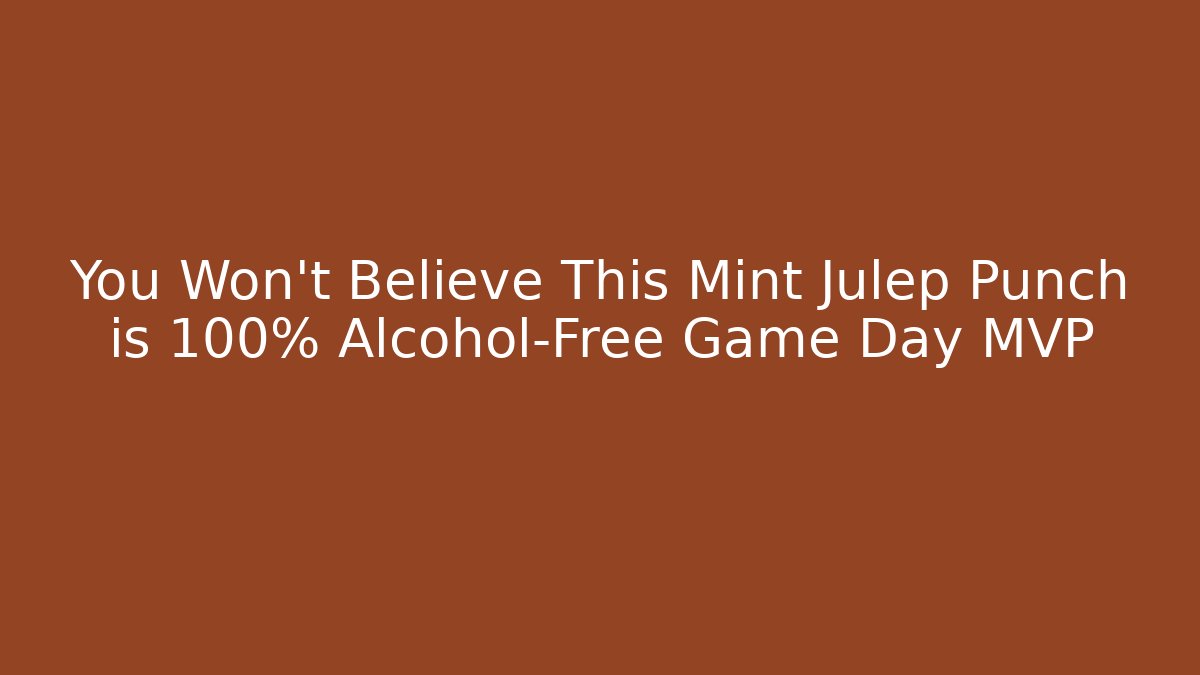 You Won't Believe This Mint Julep Punch is 100% Alcohol-Free Game Day MVP