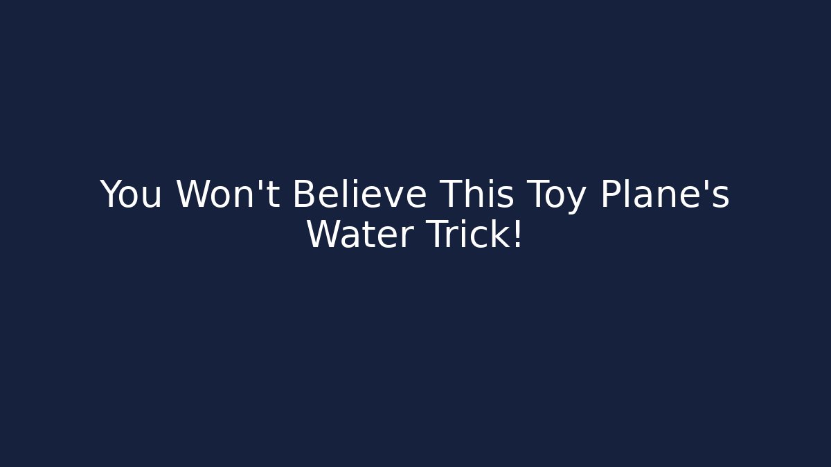 You Won't Believe This Toy Plane's Water Trick!