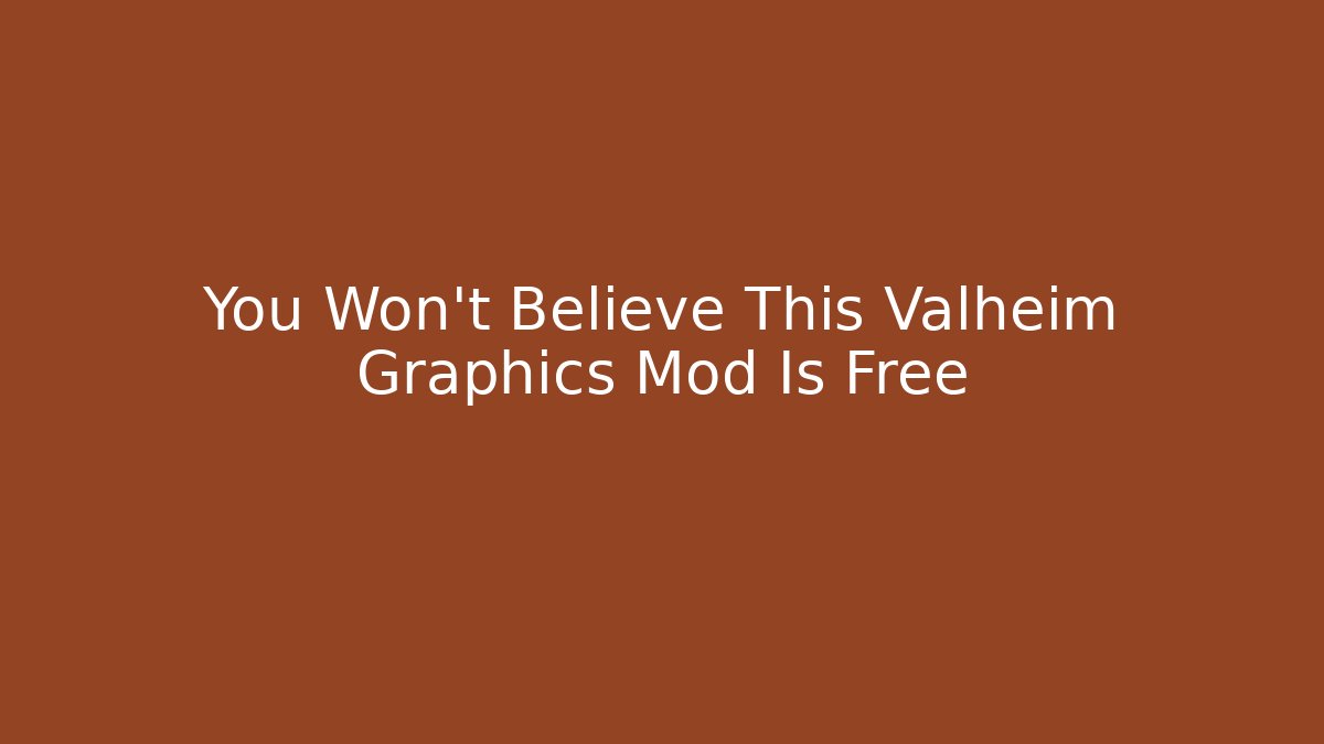You Won't Believe This Valheim Graphics Mod Is Free