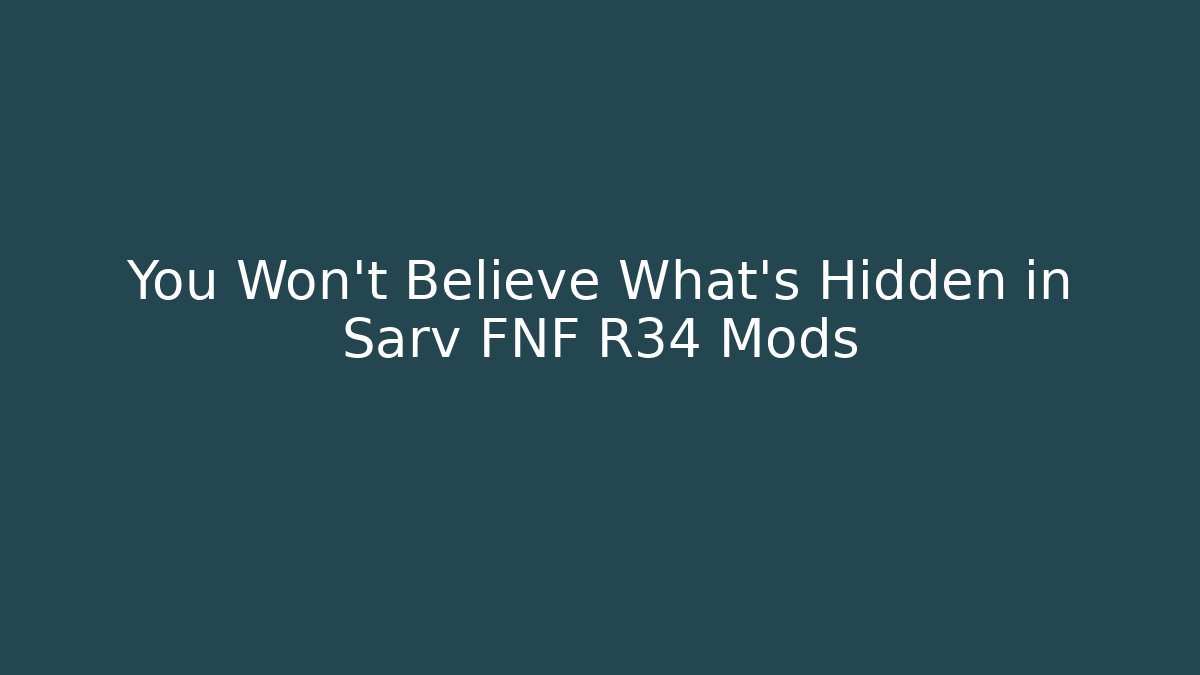 You Won't Believe What's Hidden in Sarv FNF R34 Mods