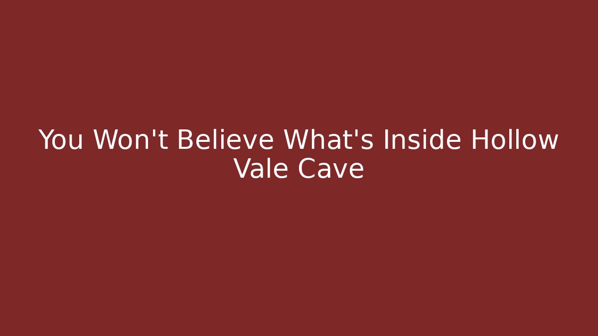 You Won't Believe What's Inside Hollow Vale Cave - Boomer Naturals