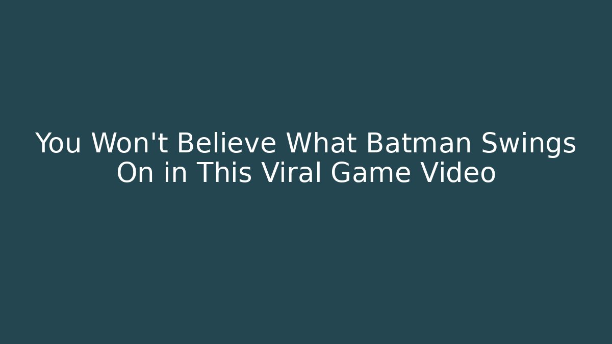 You Won't Believe What Batman Swings On in This Viral Game Video