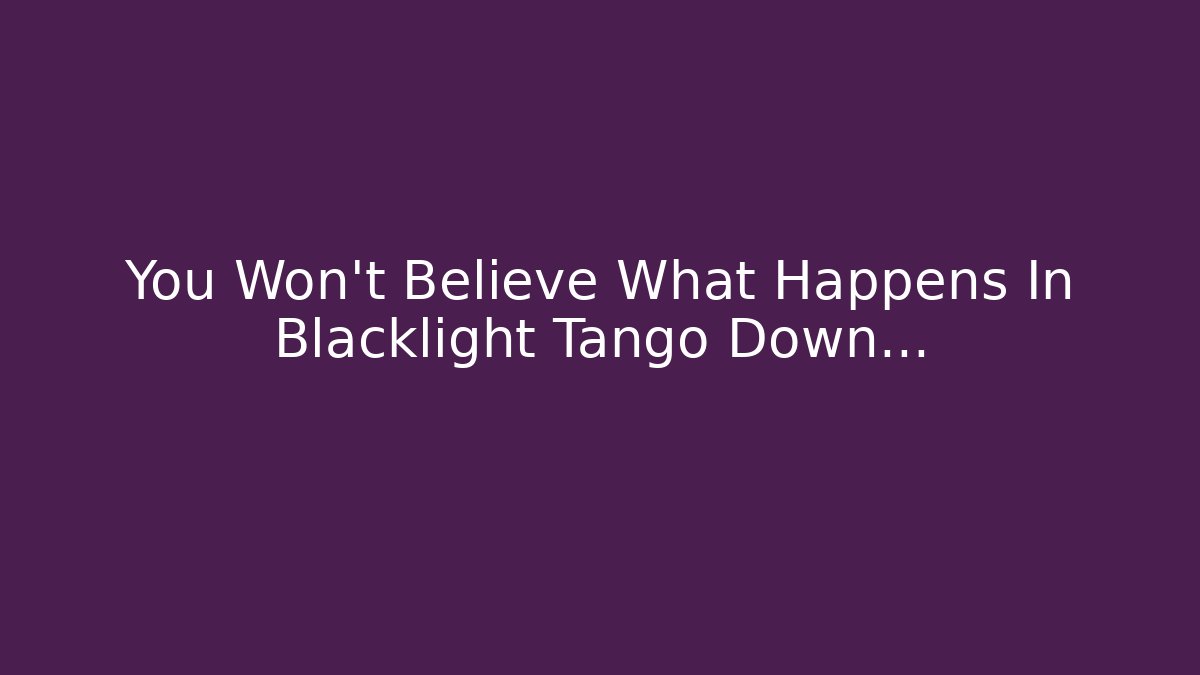 You Won't Believe What Happens In Blacklight Tango Down...