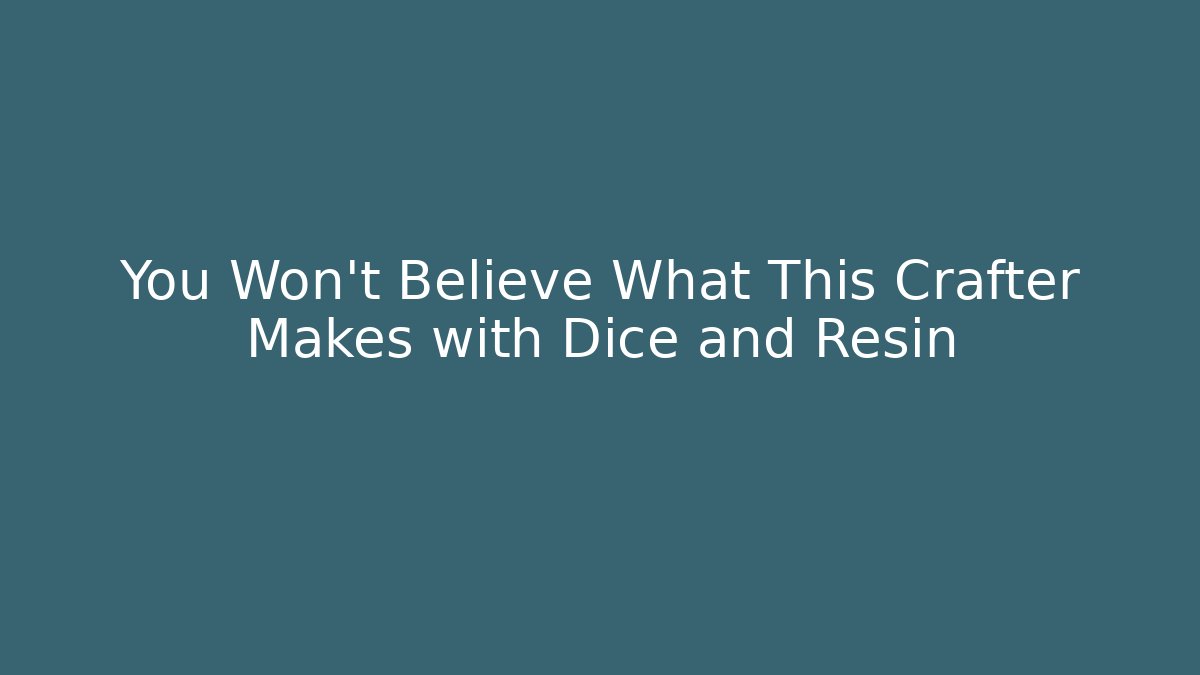You Won't Believe What This Crafter Makes with Dice and Resin