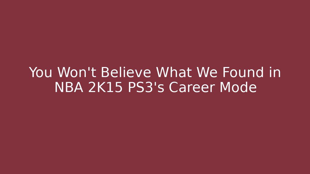 You Won't Believe What We Found in NBA 2K15 PS3's Career Mode