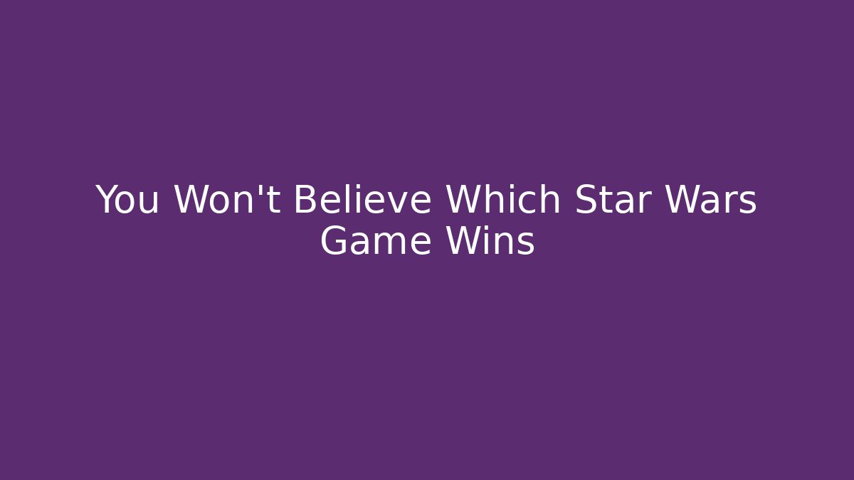 You Won't Believe Which Star Wars Game Wins