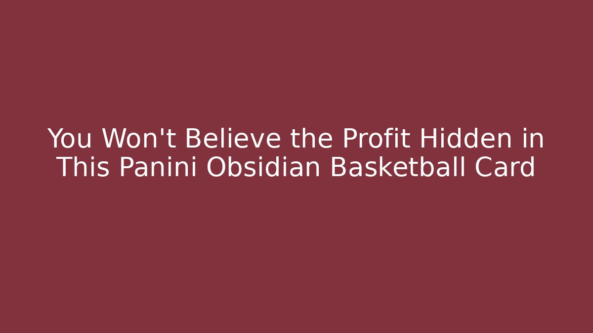 You Won't Believe the Profit Hidden in This Panini Obsidian Basketball Card - Boomer Naturals