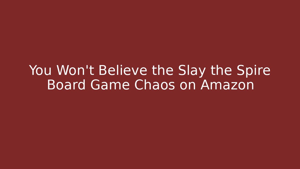 You Won't Believe the Slay the Spire Board Game Chaos on Amazon