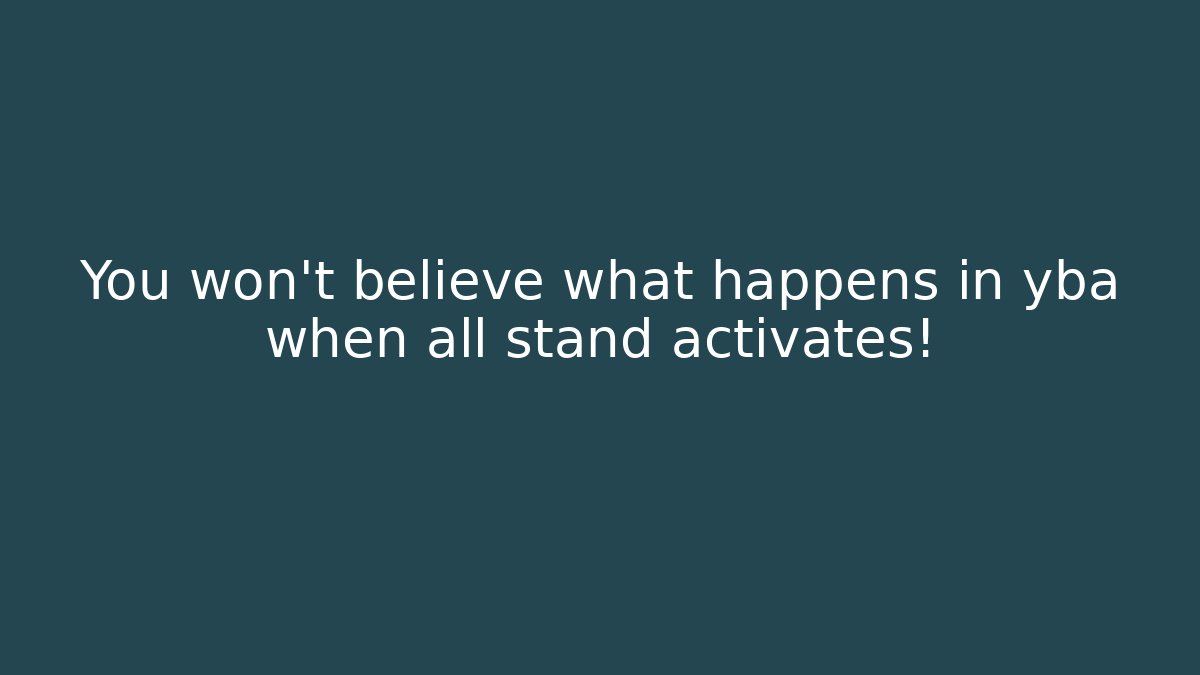 You won’t believe what happens in yba when all stand activates!