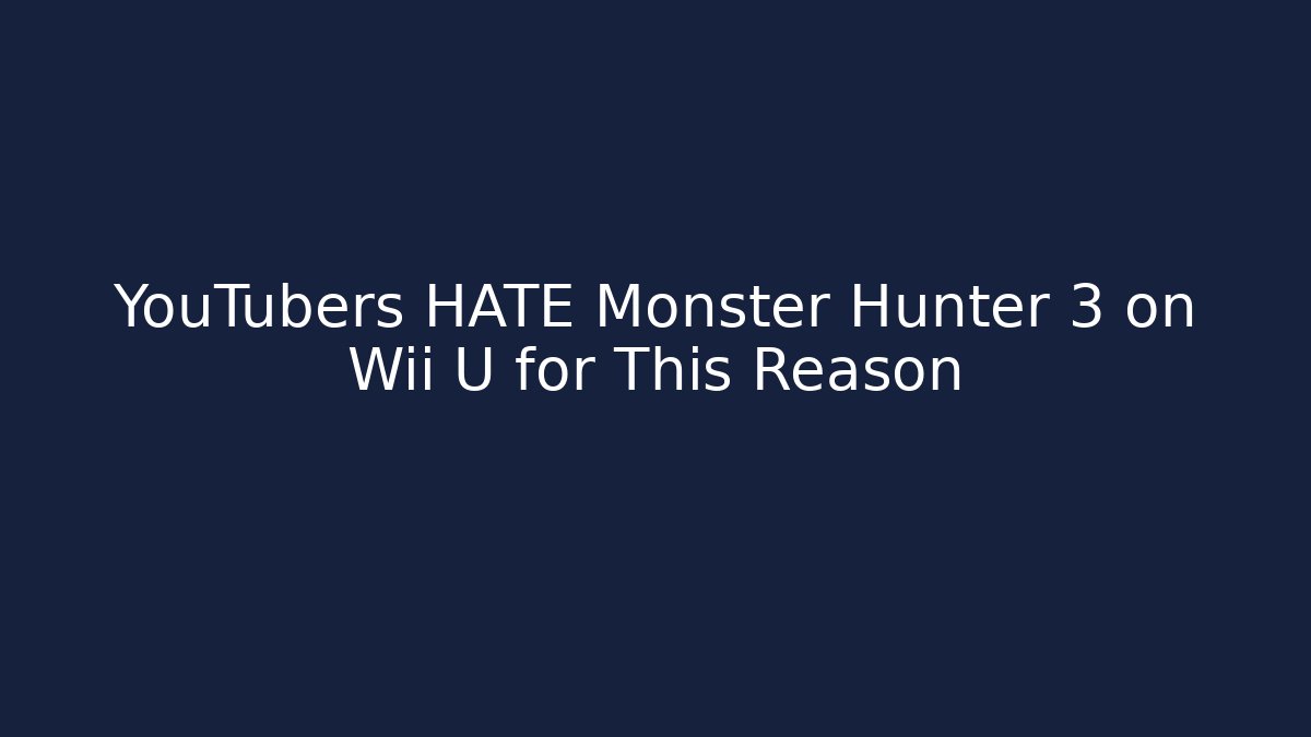 YouTubers HATE Monster Hunter 3 on Wii U for This Reason
