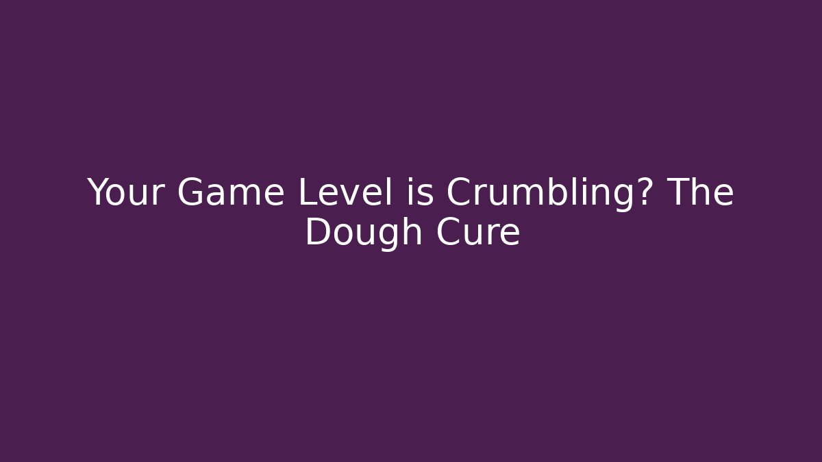 Your Game Level is Crumbling? The Dough Cure - Boomer Naturals