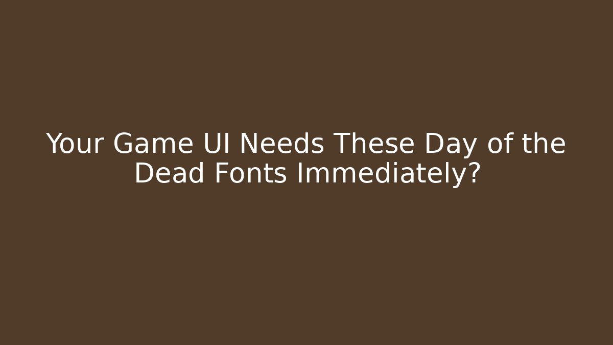 Your Game UI Needs These Day of the Dead Fonts Immediately?