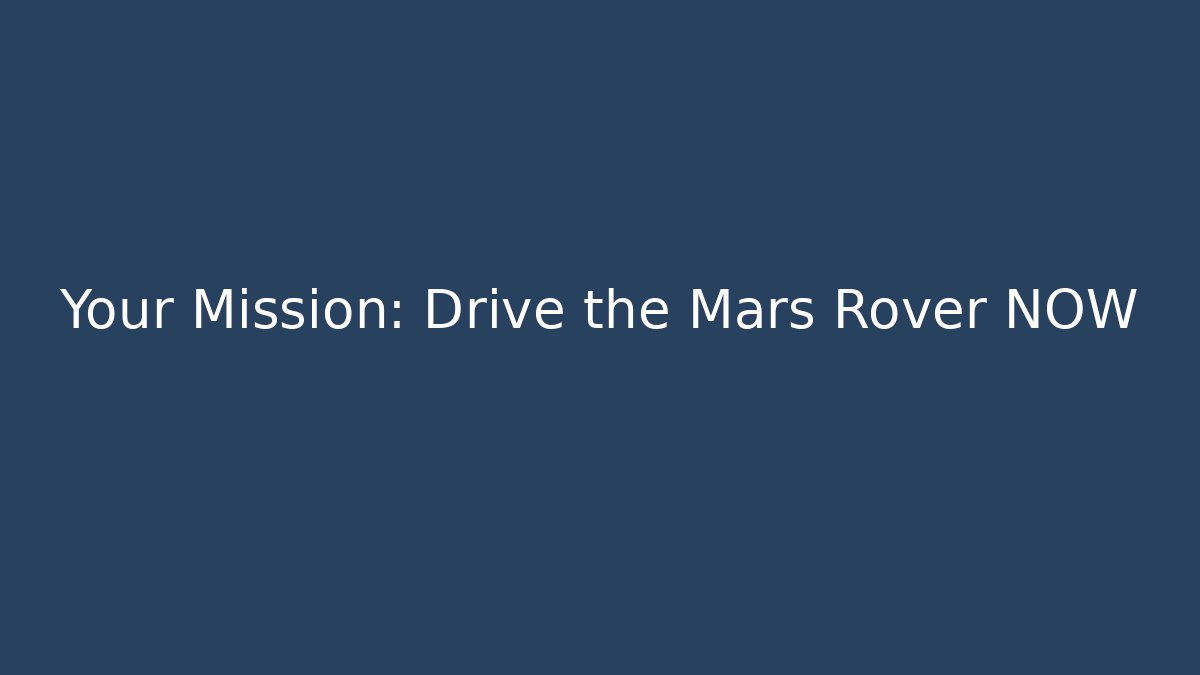 Your Mission: Drive the Mars Rover NOW
