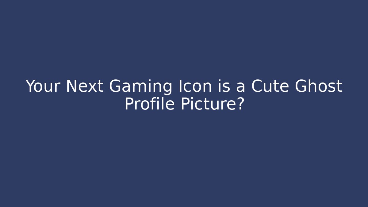 Your Next Gaming Icon is a Cute Ghost Profile Picture?