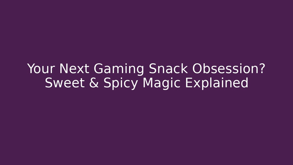Your Next Gaming Snack Obsession? Sweet & Spicy Magic Explained