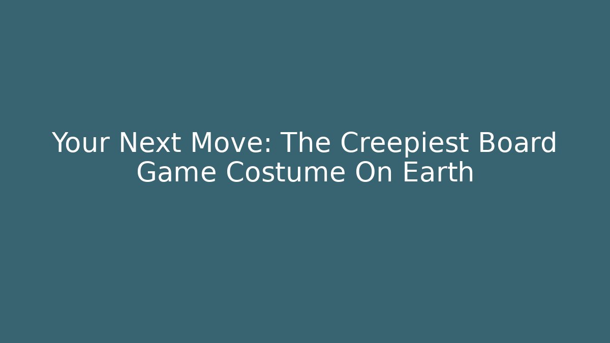 Your Next Move: The Creepiest Board Game Costume On Earth