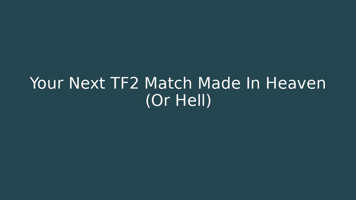 Your Next TF2 Match Made In Heaven (Or Hell) - Boomer Naturals
