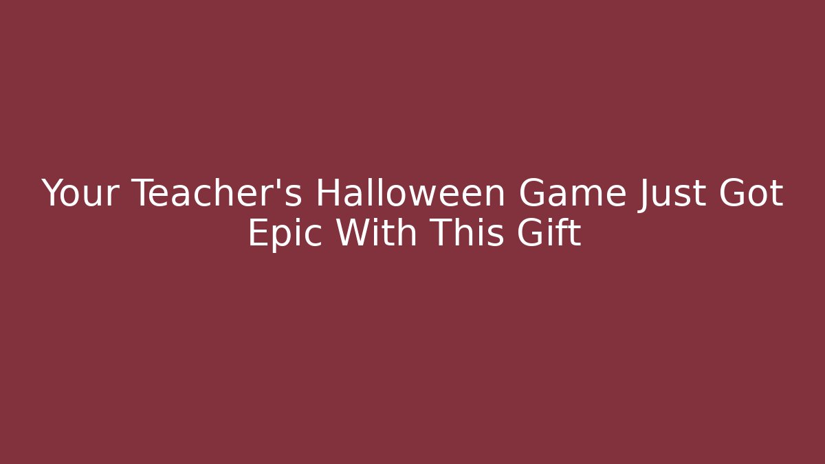 Your Teacher's Halloween Game Just Got Epic With This Gift