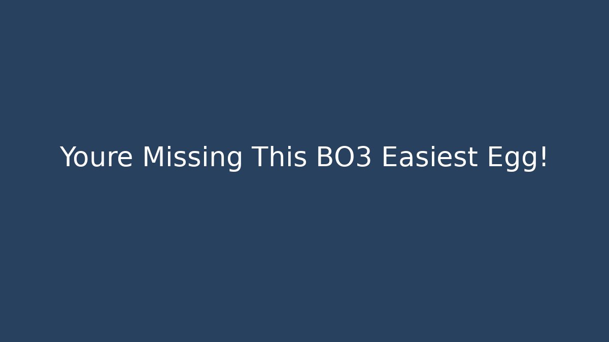 Youre Missing This BO3 Easiest Egg! - Boomer Naturals