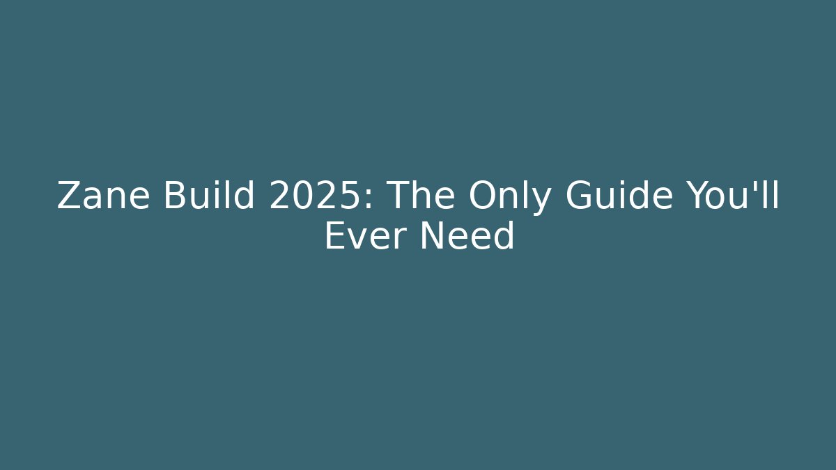 Zane Build 2025: The Only Guide You’ll Ever Need - Boomer Naturals