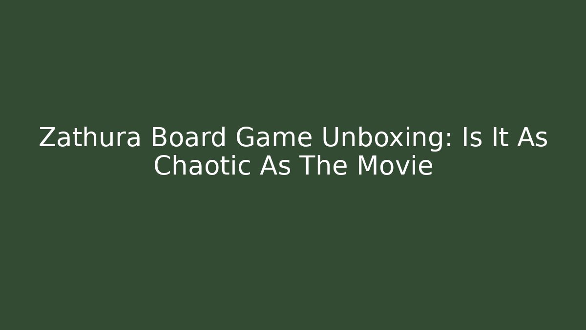 Zathura Board Game Unboxing: Is It As Chaotic As The Movie