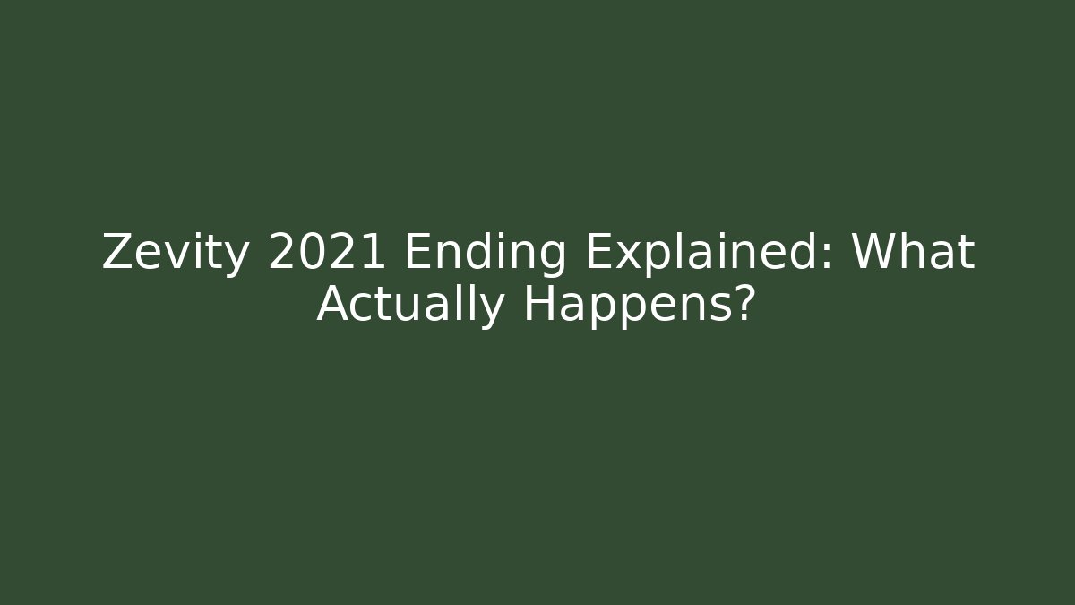 Zevity 2021 Ending Explained: What Actually Happens?