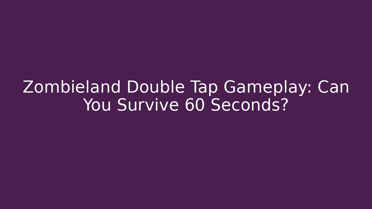 Zombieland Double Tap Gameplay: Can You Survive 60 Seconds?