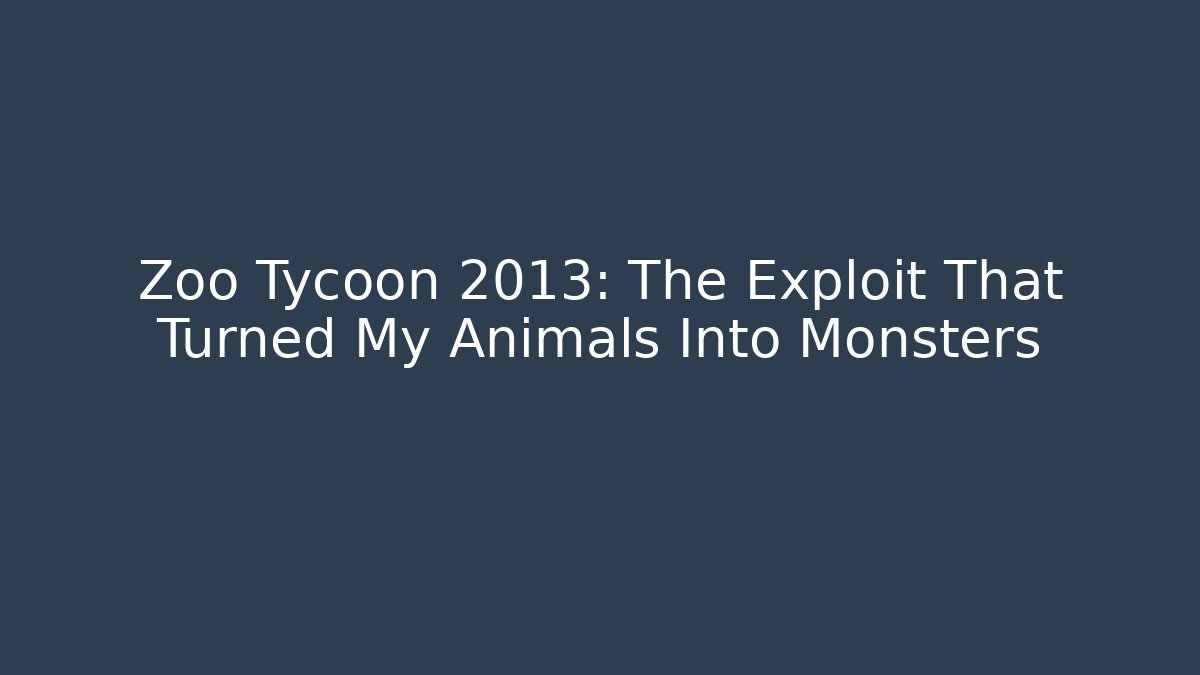 Zoo Tycoon 2013: The Exploit That Turned My Animals Into Monsters - Boomer Naturals