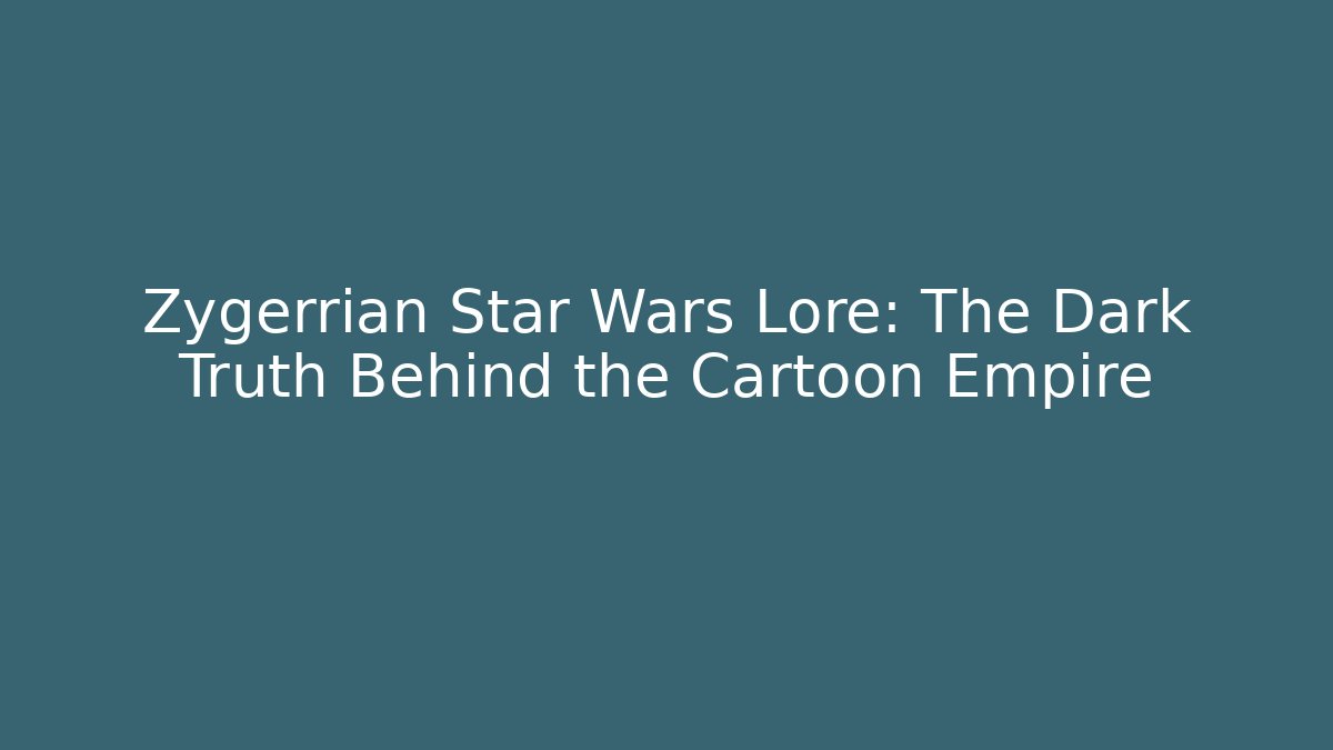 Zygerrian Star Wars Lore: The Dark Truth Behind the Cartoon Empire
