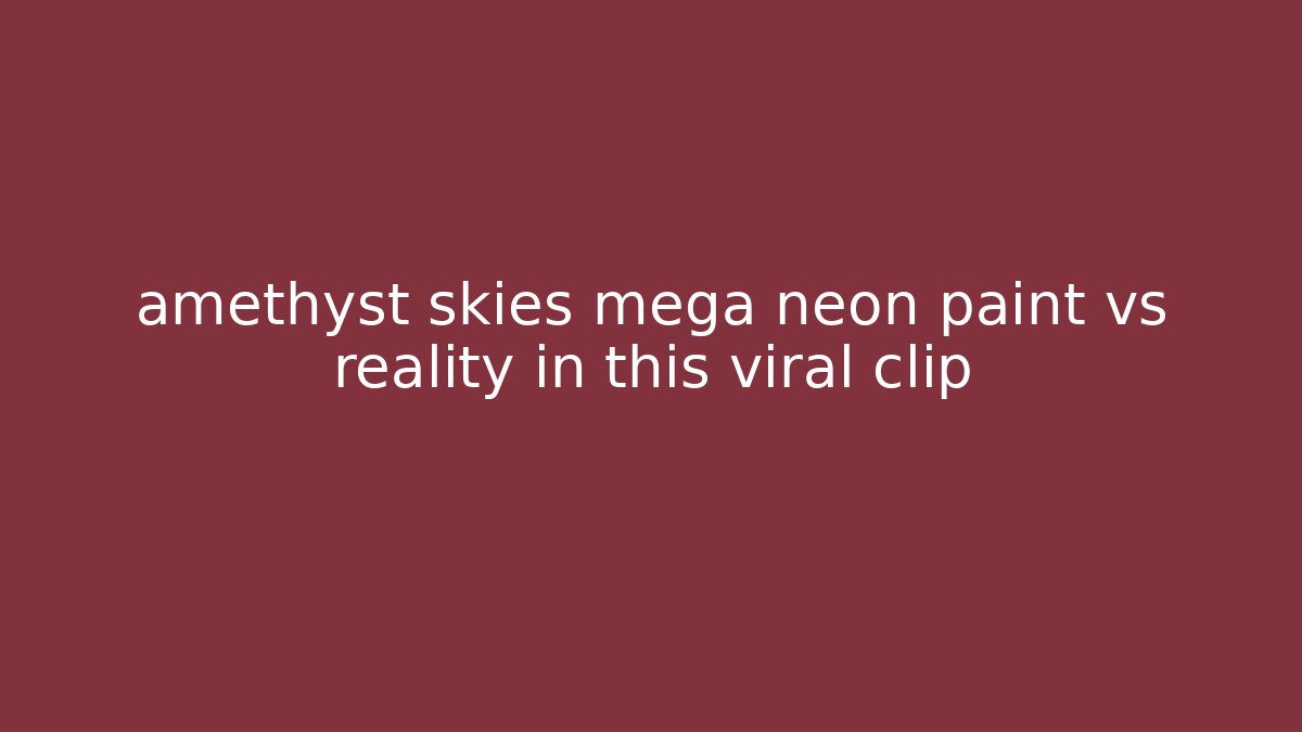 amethyst skies mega neon paint vs reality in this viral clip