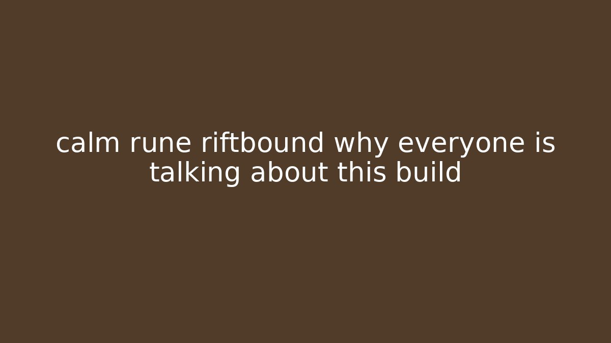 calm rune riftbound why everyone is talking about this build