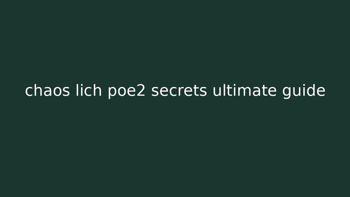 chaos lich poe2 secrets ultimate guide