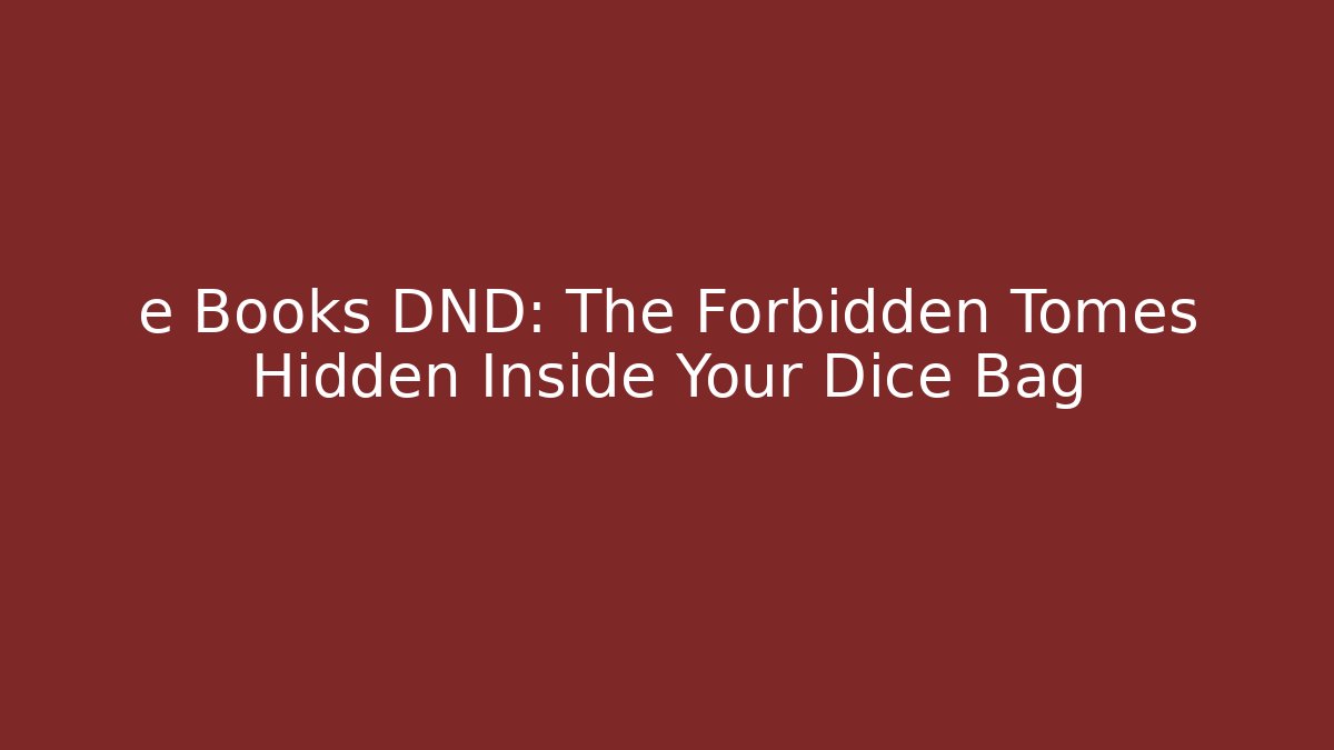 e Books DND: The Forbidden Tomes Hidden Inside Your Dice Bag