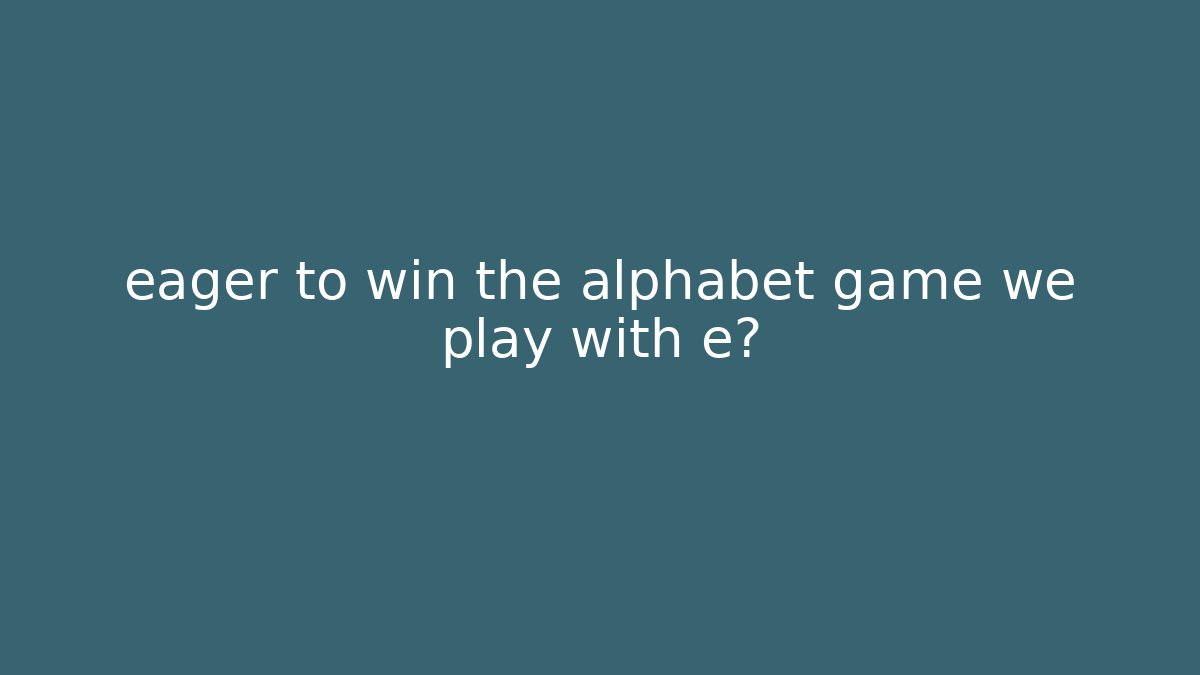eager to win the alphabet game we play with e? - Boomer Naturals