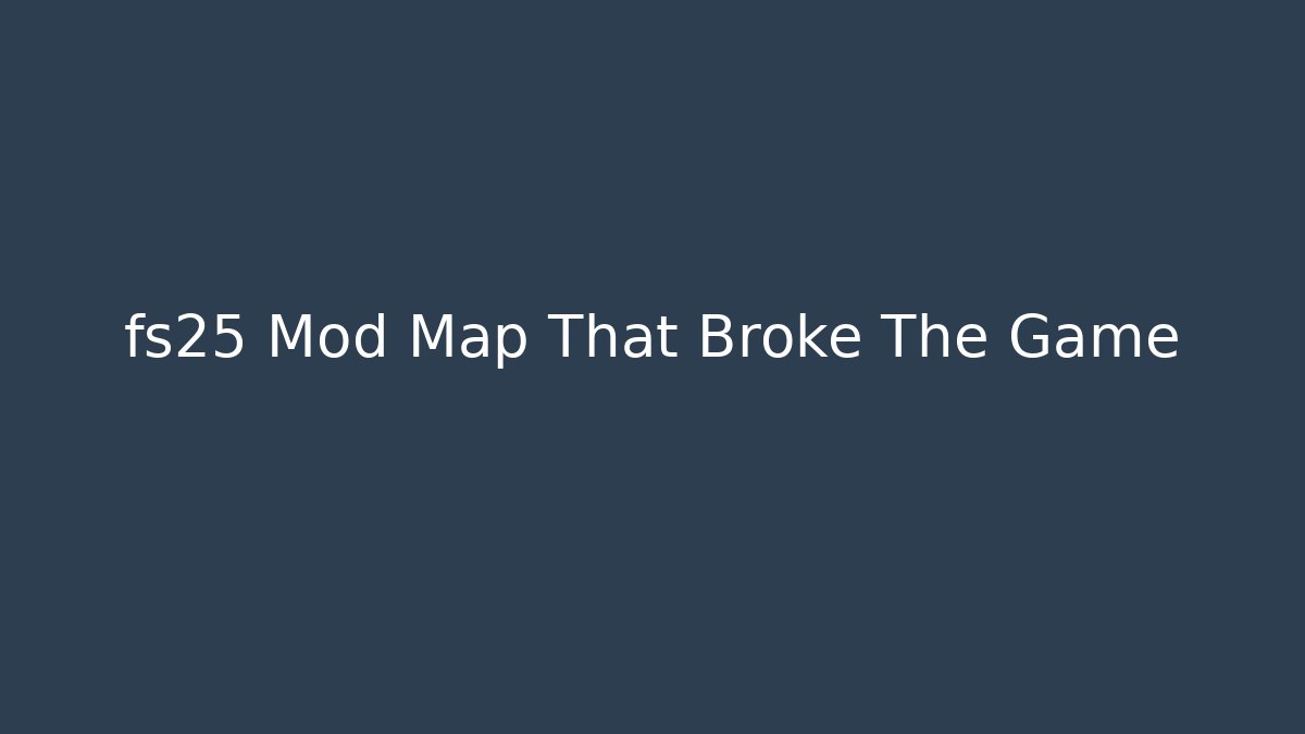 fs25 Mod Map That Broke The Game - Boomer Naturals