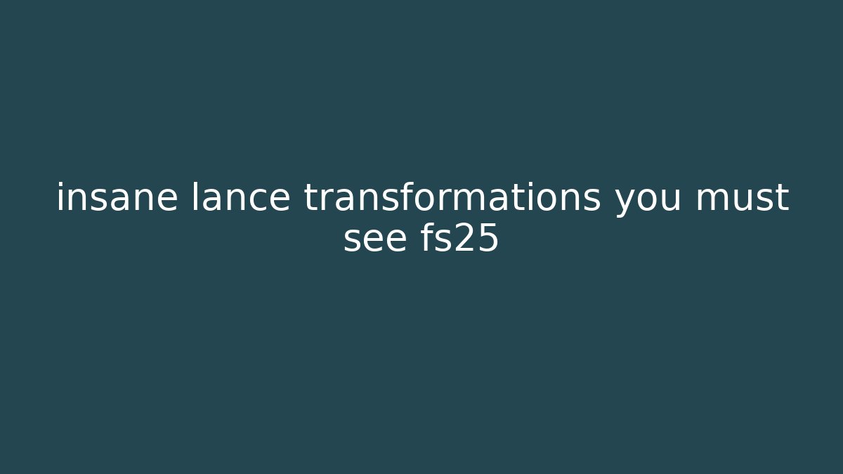 insane lance transformations you must see fs25