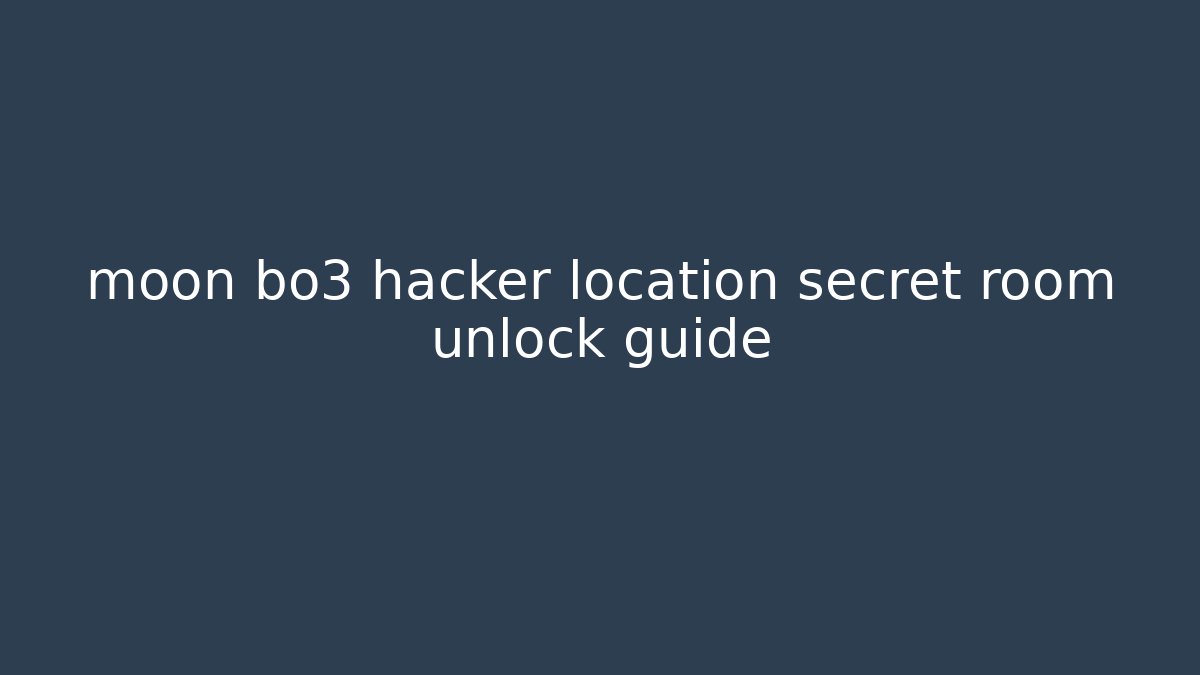 moon bo3 hacker location secret room unlock guide