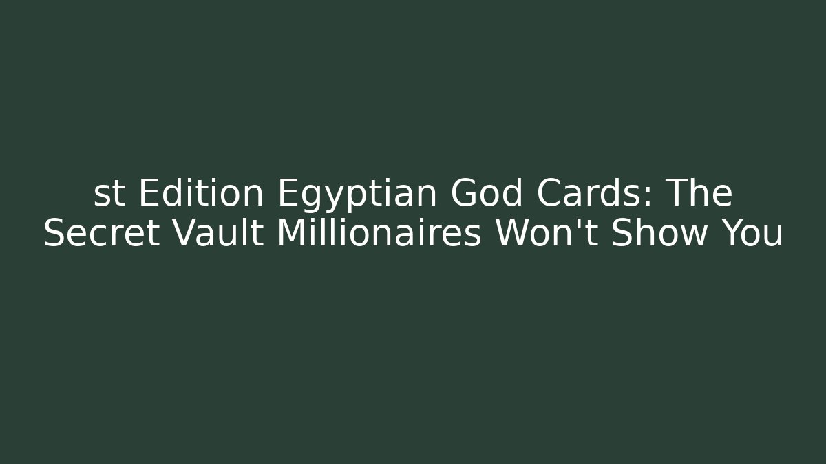 st Edition Egyptian God Cards: The Secret Vault Millionaires Won't Show You