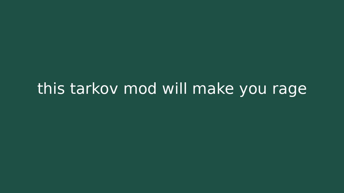 this tarkov mod will make you rage