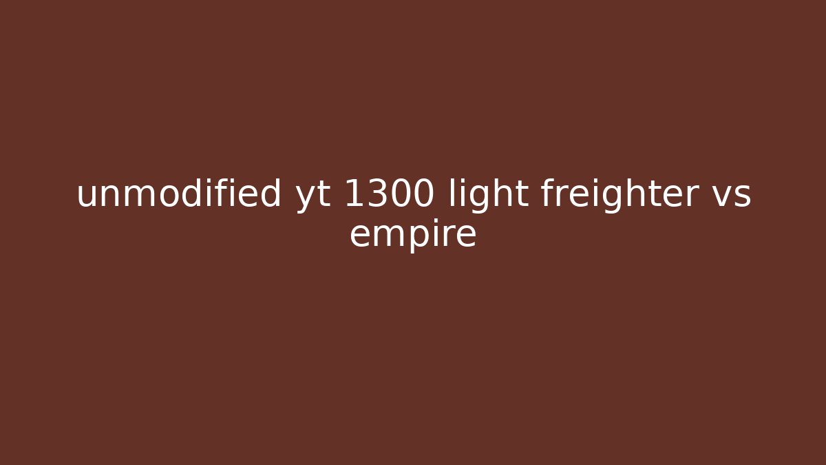 unmodified yt 1300 light freighter vs empire - Boomer Naturals